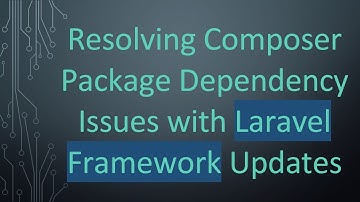 Resolving Composer Package Dependency Issues with Laravel Framework Updates