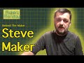 Makers Monday - 32 - Steve Maker