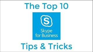 Top 10 Skype for Business Tips and Tricks