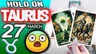 Taurus ♉HOLD ON😱BECAUSE YOUR SUCCESS WILL BE GIANT!🍀🤑💵 horoscope for today MARCH 27 2026 ♉ #taurus