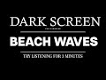 Beach Waves sounds BLACK SCREEN | Rolling Waves Crashing on Beach