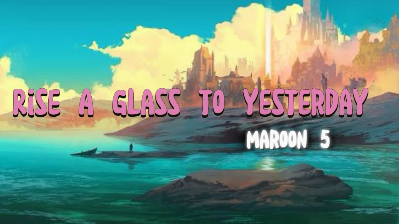 Maroon 5 - Rise A Glass To Yesterday (Official Music Audio)