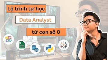 Lộ trình tự học Data Analyst từ con số 0 | Dành cho người mới bắt đầu