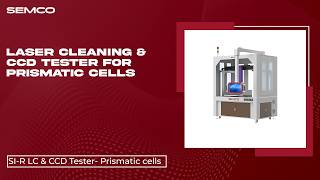 Semco SI-R LC & CCD Tester | Laser Cleaning & CCD Tester for Prismatic Cells screenshot 4