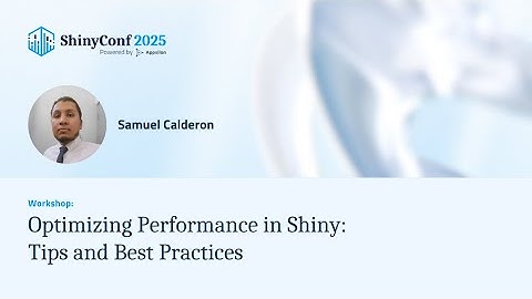 Workshop: Optimizing Performance in Shiny: Tips and Best Practices | ShinyConf 2025