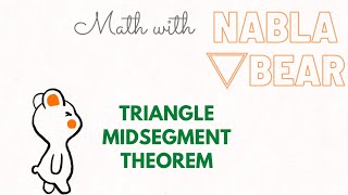Triangle Midsegment Theorem (get it right every time!!!)