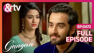 Gangaa और Sagar हुए एक दूसरे के साथ Awkward | Gangaa | Full Ep. 472|13 Dec 16|@andtvchannel