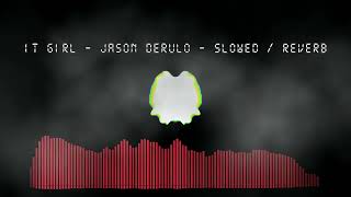 It Girl - Jason Derulo - Slowed + Reverb