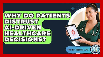 Why Do Patients Distrust AI-driven Healthcare Decisions? - Everyday Bioethics Expert