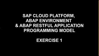 SAP Cloud Platform ABAP Environment & ABAP RESTful Application Programming Model - Exercise 1