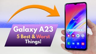 Samsung Galaxy A23 - 5 Best and 5 Worst Things!