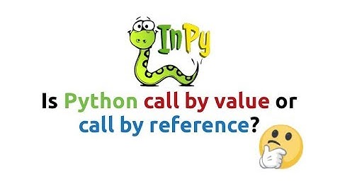 Is Python call by value or call by reference?