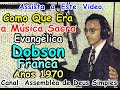 COMO QUE ERA A MÚSICA EVANGÉLICA DOBSON FRANCA - VOU MORAR NO CÉU ANOS 1970 ISTO QUE É LOUVOR ANTIGO