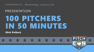 100 Pitchers In 50 Minutes – Nick Pollack | PitchCon 2022