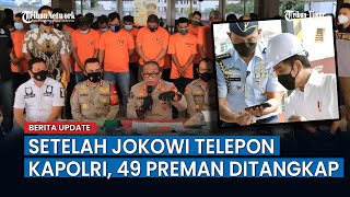 Setelah Jokowi Telepon Kapolri soal Pungli di Tanjung Priok, 49 Preman Ditangkap