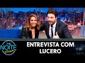 Entrevista com Lucero | The Noite (07/10/19)