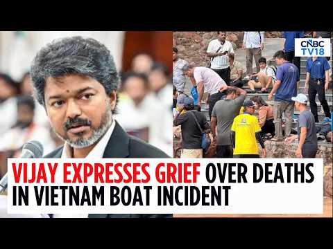 TN CM Vijay Expressed Grief Over The Vietnam Boat Tragedy That Claimed Several Lives | N18V