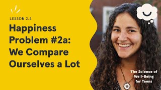 Dr Laurie Santos: Happiness Problem #2a: We Compare Ourselves a Lot. Science of Well-Being for Teens