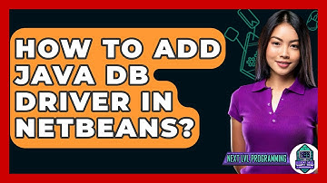 How To Add Java DB Driver In NetBeans? - Next LVL Programming