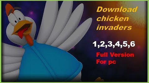 How to download chicken invaders 1,2,3,4,5,6 full version Free for pc