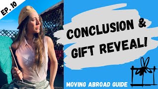 Conclusion & GIFT reveal | Moving Abroad Guide Episode 10