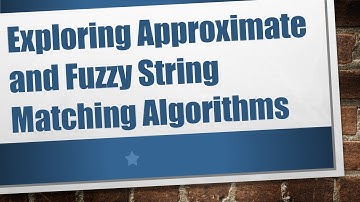 Exploring Approximate and Fuzzy String Matching Algorithms