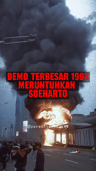 1998 Demonstration: The Tragedy of the Collapse of Suharto's New Order Regime