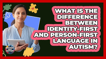 What Is The Difference Between Identity-first And Person-first Language In Autism?