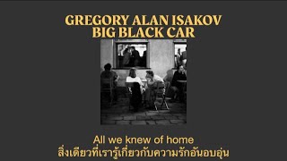 Gregory Alan Isakov - Big Black Car (แปลไทย)