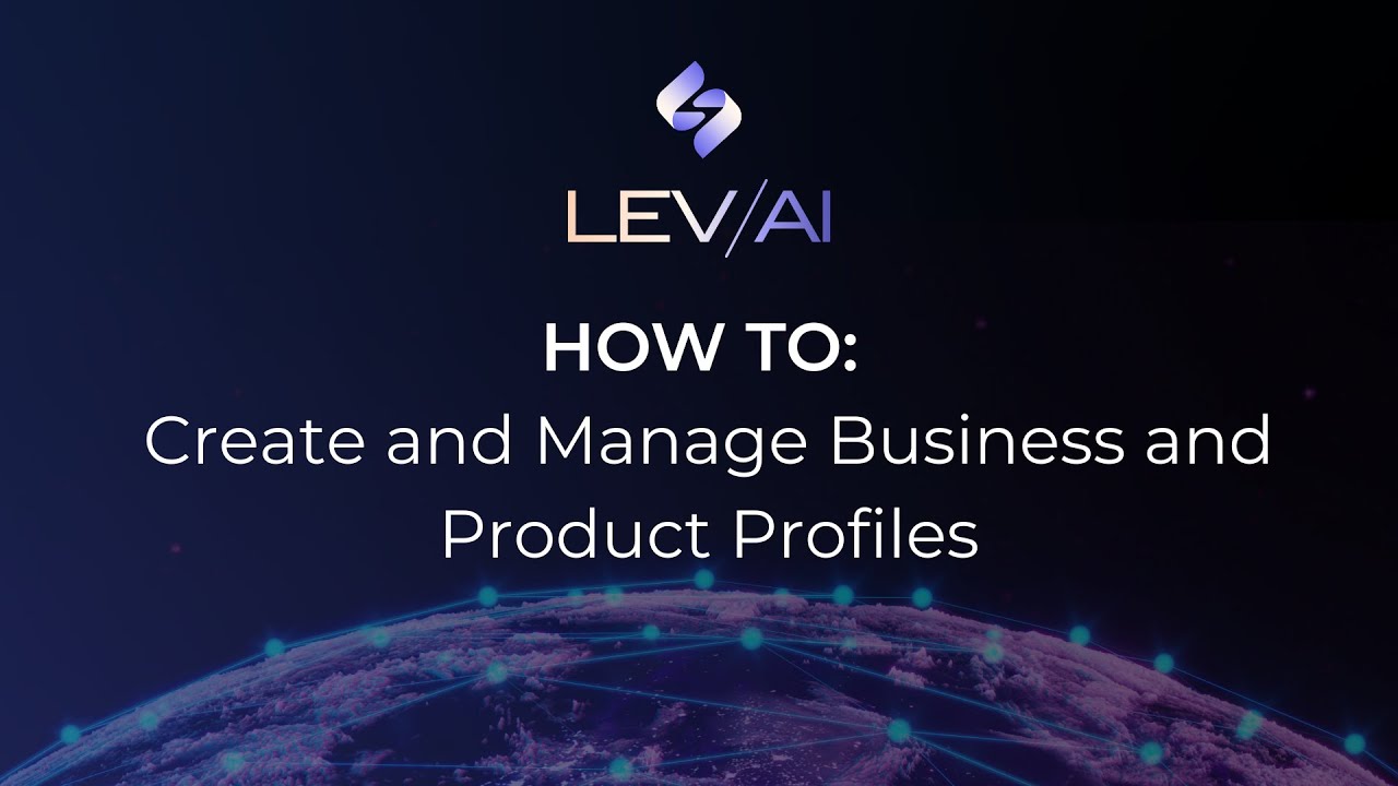 LEV/AI Tutorial | How to Create and Manage Business and Product Profiles