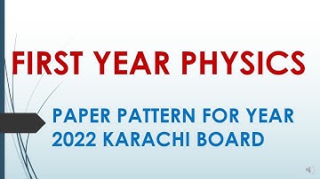 XI/11/FIRST YEAR #PHYSICS SCIENCE KARACHI/ YEAR 2022 # PAPER PATTERN/MARKS SCHEME/2022 SCIENCE