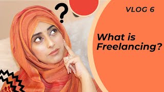 What is Freelancing | Part 1 | Vlog 6 | Javaria Siddique