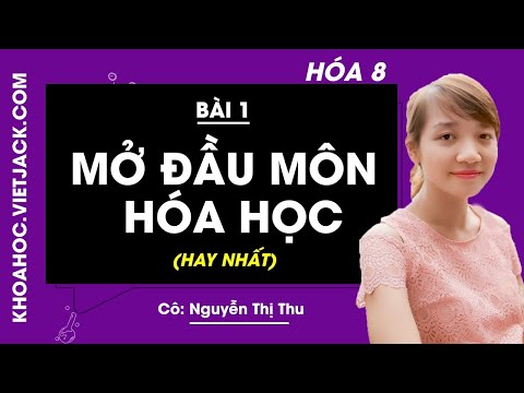 Video Hóa học 8 - Bài 1 - Mở đầu môn hóa học - Cô Nguyễn Thị... - youtube