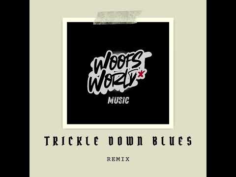Trickle Down Blues - Bootleg Remix