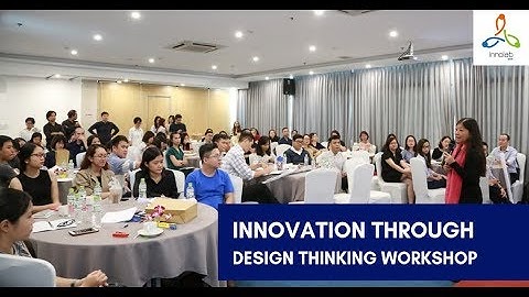 ĐỔI MỚI SÁNG TẠO BẰNG TƯ DUY THIẾT KẾ | NGUYỄN PHI VÂN | INNOLAB WORKSHOP
