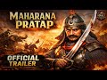 Maharana Pratap – Official Trailer | The Legend of Rajputana | Haldighati War | P.K Studios 