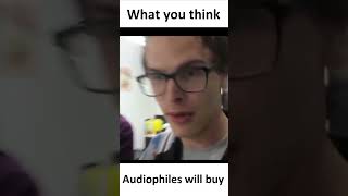 What you think of audiophiles vs REALITY #shorts