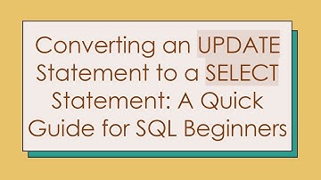 Converting an UPDATE Statement to a SELECT Statement: A Quick Guide for SQL Beginners