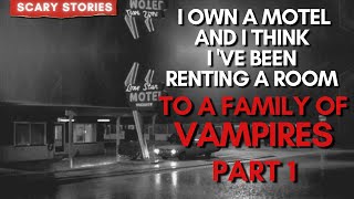 I'm Renting A Motel Room To A Family Of VAMPIRES! (Part 1) Scary Stories To Tell In The Dark nosleep