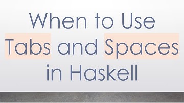 When to Use Tabs and Spaces in Haskell