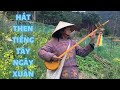 Ngày Xuân Thể Hiện Bài Hát Then Chào Mừng Năm Mới | Tiếng Hát Then