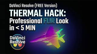 DaVinci Resolve (FREE Version) - Thermal Hack: Professional FLIR Look in