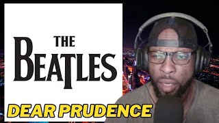 THE BEATLES - DEAR PRUDENCE | FIRST TIME HEARING AND REACTION