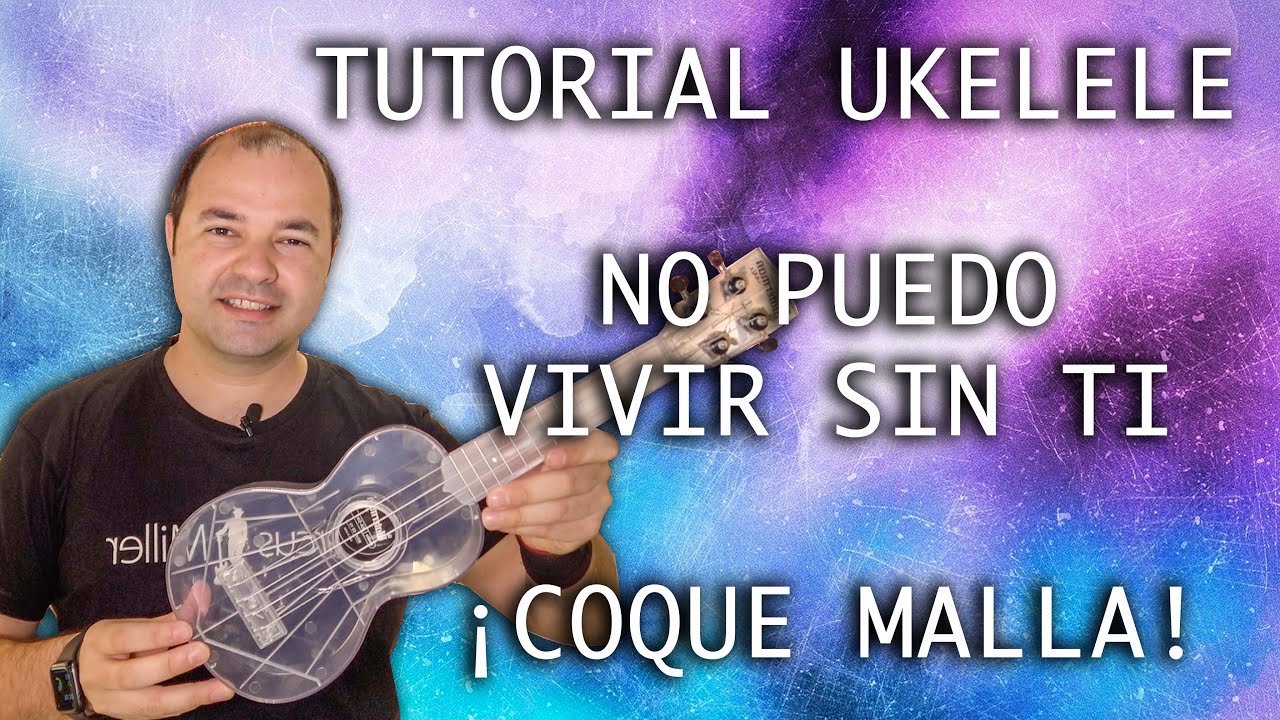 [Ukelele fácil] No Puedo ViVir Sin Ti No hay Manera, Coque Malla Los Ronaldos [mercamúsica]