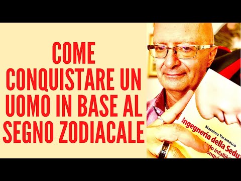 Video: Come Conquistare Un Uomo In Base Al Tuo Segno Zodiacale