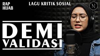 LAGU KRITIK SOSIAL || DEMI VALIDASI - NOIRNA RAP HIJAB