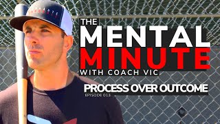 The Mental Minute 013: ‘Process Over Outcome’ | Mindset Training For Baseball Players & Coaches