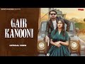 Gair kanooni  mohit beniwalrahul puthiashu twinklemani gautam new haryanvi songs haryanvi 2024