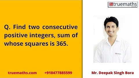 Find two consecutive positive integers, sum of whose squares is 365.