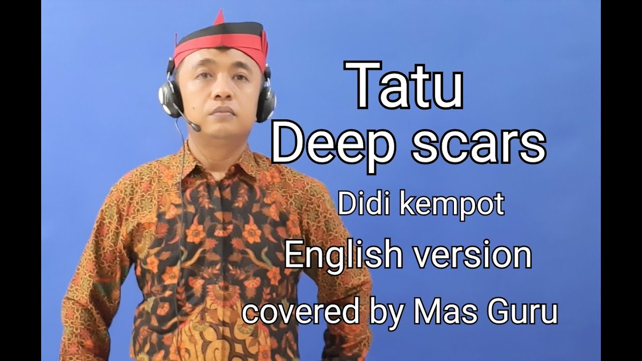 Deep Scars ( TATU  didi kempot )English version  Covered By Mas Guru